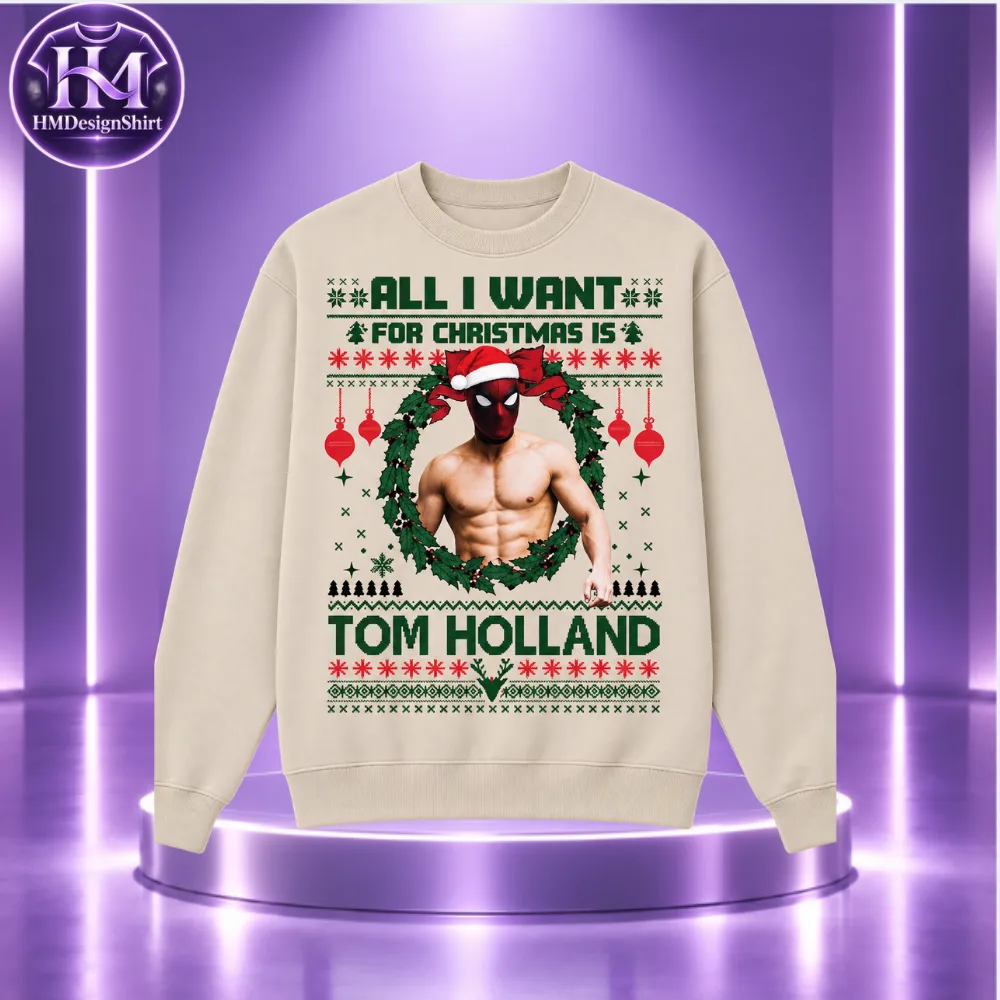 Tom Holland All I Want for Christmas Deadpool Sweatshirt 2026
